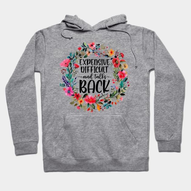 Expensive Difficult And Talks Back Hoodie by sinhocreative